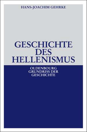 Geschichte des Hellenismus de Hans-Joachim Gehrke