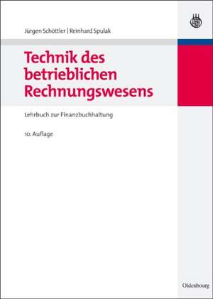 Technik des betrieblichen Rechnungswesens: Lehrbuch zur Finanzbuchhaltung de Jürgen Schöttler