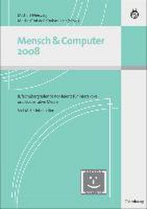 Mensch und Computer 2008: 8. fachübergreifende Konferenz für interaktive Medien - Viel Mehr Interaktion de Michael Herczeg