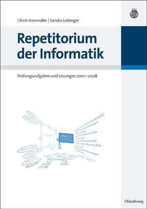 Repetitorium der Informatik: Prüfungsaufgaben und Lösungen 2001 - 2008 de Ulrich Kiesmüller