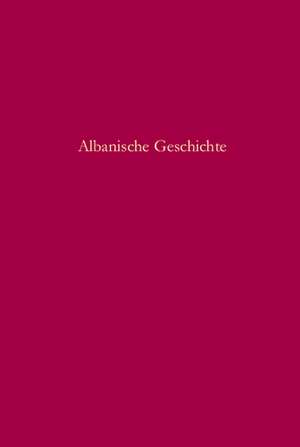 Albanische Geschichte: Stand und Perspektiven der Forschung de Oliver Jens Schmitt