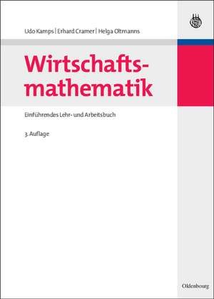 Wirtschaftsmathematik: Einführendes Lehr- und Arbeitsbuch de Udo Kamps