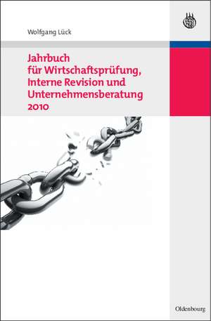 Jahrbuch für Wirtschaftsprüfung, Interne Revision und Unternehmensberatung 2010 de Wolfgang Lück