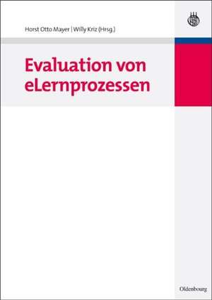 Evaluation von eLernprozessen: Theorie und Praxis de Horst Otto Mayer