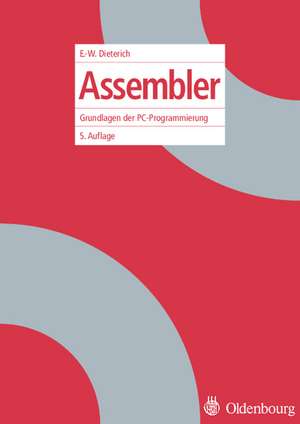 Assembler: Grundlagen der PC-Programmierung de Ernst-Wolfgang Dieterich