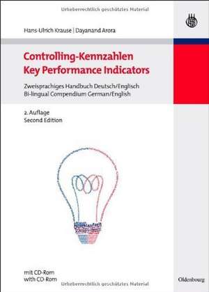 Controlling-Kennzahlen - Key Performance Indicators: Zweisprachiges Handbuch Deutsch/Englisch - Bi-lingual Compendium German/English de Hans-Ulrich Krause