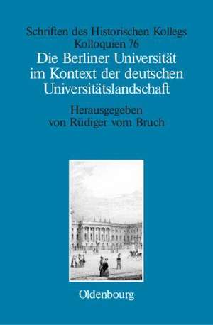 Die Berliner Universität im Kontext der deutschen Universitätslandschaft nach 1800, um 1860 und um 1910 de Rüdiger vom Bruch