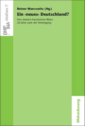 Ein 'neues' Deutschland? Eine deutsch-französische Bilanz 20 Jahre nach der Vereinigung: Une 'nouvelle' Allemagne? Un bilan franco-allemand 20 ans après l'unification de Reiner Marcowitz