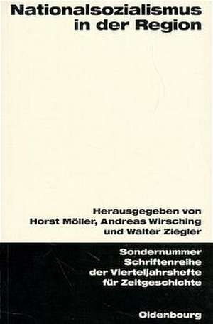 Nationalsozialismus in der Region: Beiträge zur regionalen und lokalen Forschung und zum internationalen Vergleich de Horst Möller