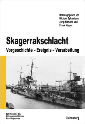 Skagerrakschlacht: Vorgeschichte - Ereignis - Verarbeitung de Michael Epkenhans