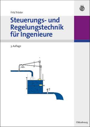 Steuerungs- und Regelungstechnik für Ingenieure de Fritz Tröster