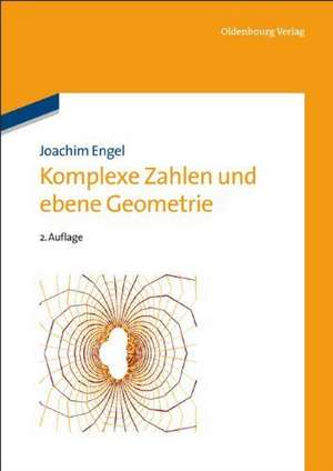 Komplexe Zahlen und ebene Geometrie de Joachim Engel