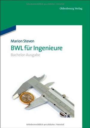 BWL für Ingenieure: Bachelor-Ausgabe de Marion Steven