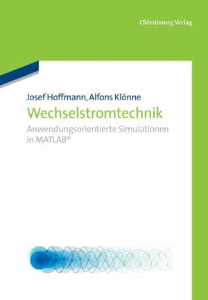 Wechselstromtechnik: Anwendungsorientierte Simulationen in Matlab de Josef Hoffmann