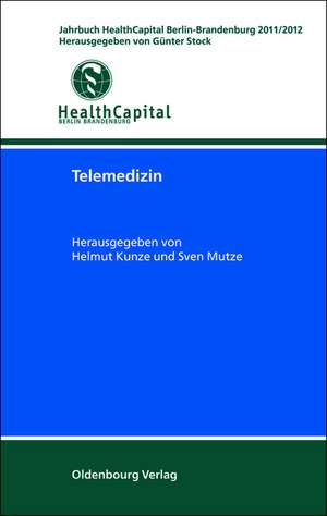 Telemedizin: Jahrbuch HealthCapital Berlin-Brandenburg 2011/2012 de Helmut Kunze