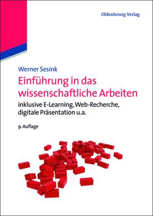 Einführung in das wissenschaftliche Arbeiten: inklusive E-Learning, Web-Recherche, digitale Präsentation u.a. de Werner Sesink