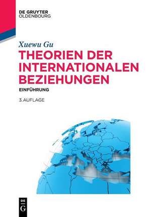 Theorien der internationalen Beziehungen de Xuewu Gu