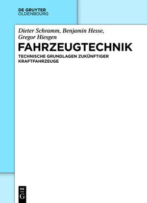 Fahrzeugtechnik: Technische Grundlagen zukünftiger Kraftfahrzeuge de Dieter Schramm