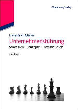 Unternehmensführung: Strategien – Konzepte – Praxisbeispiele de Hans-Erich Müller