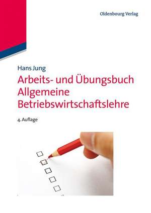 Arbeits- und Übungsbuch Allgemeine Betriebswirtschaftslehre de Hans Jung