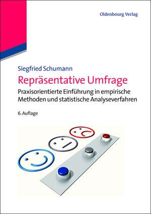 Repräsentative Umfrage: Praxisorientierte Einführung in empirische Methoden und statistische Analyseverfahren de Siegfried Schumann