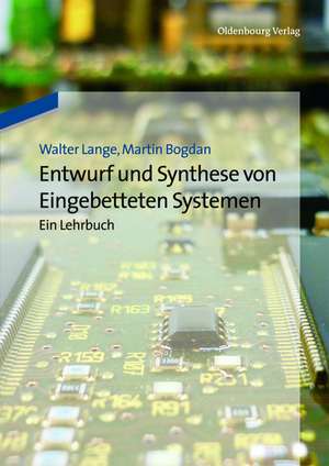 Entwurf und Synthese von Eingebetteten Systemen: Ein Lehrbuch de Walter Lange