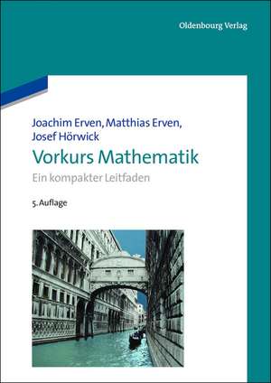Vorkurs Mathematik: Ein kompakter Leitfaden de Joachim Erven
