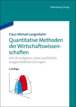 Quantitative Methoden der Wirtschaftswissenschaften: Mit 181 Aufgaben nebst ausführlich ausgearbeiteten Lösungen de Claus-Michael Langenbahn