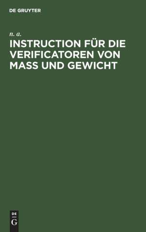 Instruction für die Verificatoren von Maß und Gewicht de N. A. N. A.