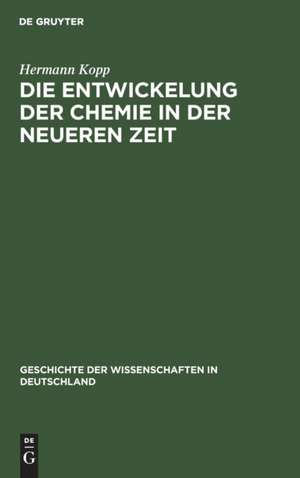 Die Entwickelung der Chemie in der neueren Zeit de Hermann Kopp