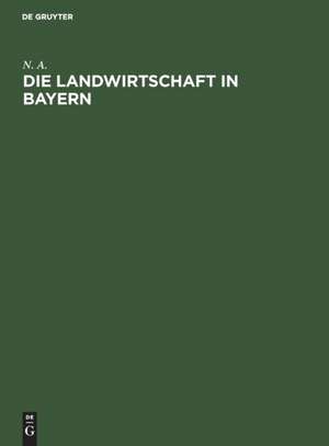 Die Landwirtschaft in Bayern de N. A.