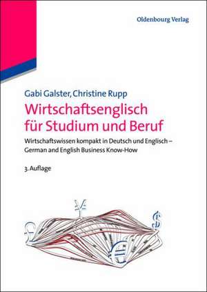 Wirtschaftsenglisch für Studium und Beruf: Wirtschaftswissen kompakt in Deutsch und Englisch - German and English Business Know-How de Gabi Galster