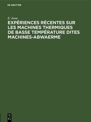 Expériences récentes sur les machines thermiques de basse température dites machines-abwaerme de E. Josse