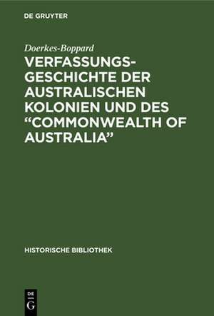 Verfassungsgeschichte der Australischen Kolonien und des "Commonwealth of Australia" de Doerkes-Boppard