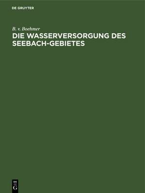 Die Wasserversorgung des Seebach-Gebietes de B. V. Boehmer