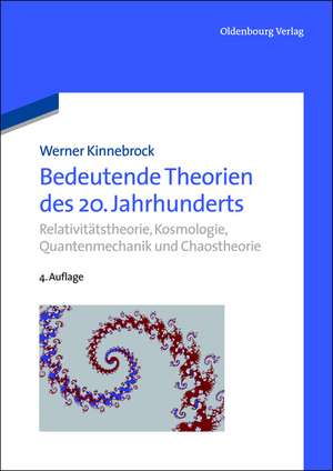 Bedeutende Theorien des 20. Jahrhunderts: Relativitätstheorie, Kosmologie, Quantenmechanik und Chaostheorie de Werner Kinnebrock