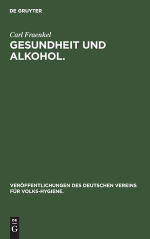 Gesundheit und Alkohol. de Carl Fraenkel