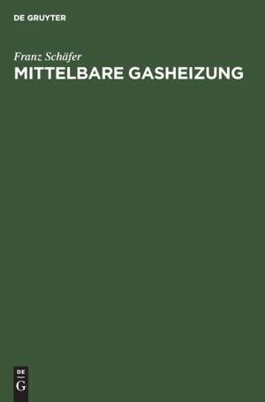 Mittelbare Gasheizung de Franz Schäfer