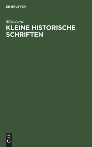 Kleine historische Schriften de Max Lenz