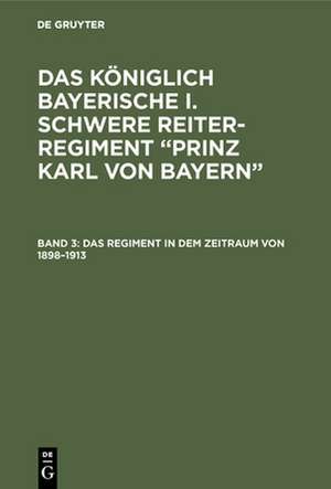 Das Regiment in dem Zeitraum von 1898¿1913 de Hans Fahrmbacher