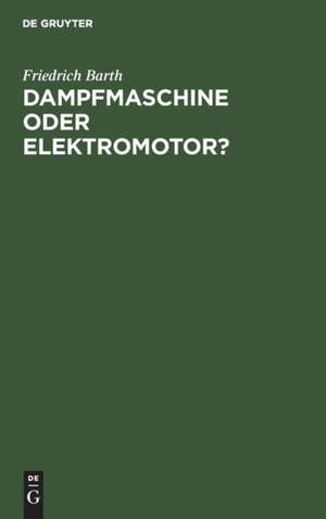 Dampfmaschine oder Elektromotor? de Friedrich Barth