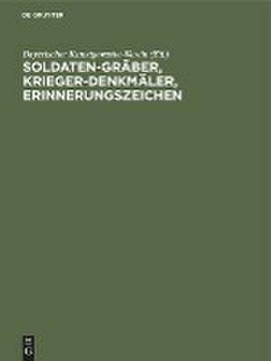 Soldaten–Gräber, Krieger–Denkmäler, Erinnerungsz – Entwürfe und Vorschläge de Bayerischer Kun Bayerischer Kun