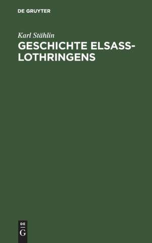 Geschichte Elsaß-Lothringens de Karl Stählin