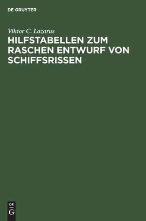 Hilfstabellen zum raschen Entwurf von Schiffsrissen de Viktor C. Lazarus