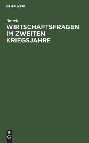 Wirtschaftsfragen im zweiten Kriegsjahre de Brandt