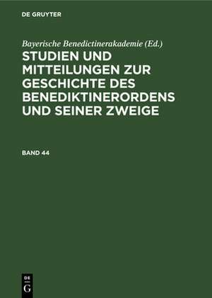 Studien und Mitteilungen zur Geschichte des Benediktinerordens und seiner Zweige. Band 44 de Bayerische Benedictinerakademie