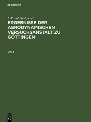 Ergebnisse der aerodynamischen Versuchsanstalt zu Göttingen. Lfg. 3 de L. Prandtl