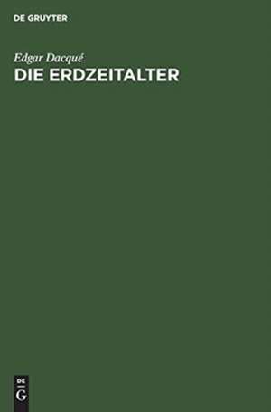 Die Erdzeitalter de Edgar Dacqué