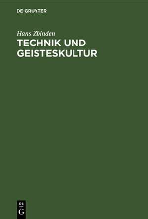 Technik und Geisteskultur de Hans Zbinden