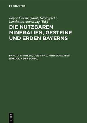 Franken, Oberpfalz und Schwaben nördlich der Donau de Geologische Landesuntersuchung Bayer. Oberbergamt